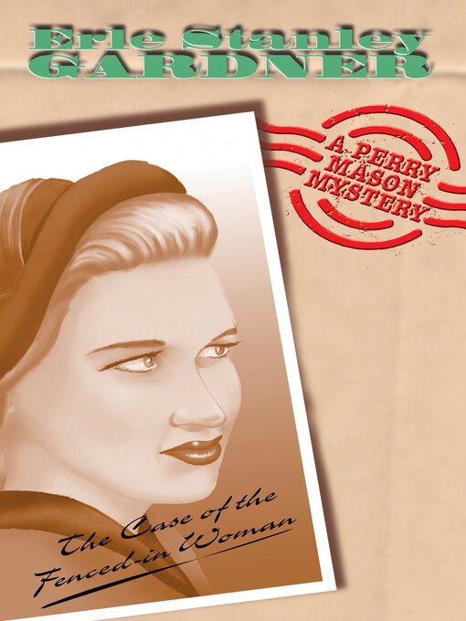 Title details for The Case of the Fenced In Woman by Erle Stanley Gardner - Available